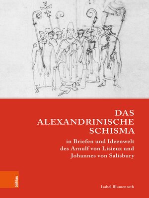 cover image of Das Alexandrinische Schisma in Briefen und Ideenwelt des Arnulf von Lisieux und Johannes von Salisbury